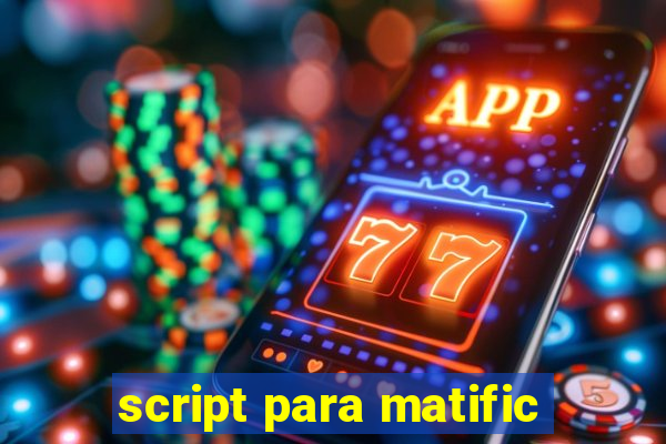 script para matific